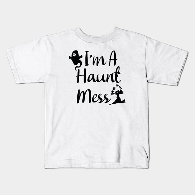 I'm A Haunt Mess Kids T-Shirt by kirayuwi